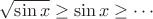 $\sqrt{\sin{x}} \ge \sin{x} \ge \cdots$