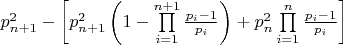 $p_{n + 1}^2 - \left[ {p_{n + 1}^2\left( {1 - \prod\limits_{i = 1}^{n + 1} {\frac{{{p_i} - 1}}{{{p_i}}}} } \right) + p_n^2\prod\limits_{i = 1}^n {\frac{{{p_i} - 1}}{{{p_i}}}} } \right]$