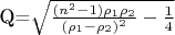 Q=\sqrt{\frac{(n^2-1)\rho_1 \rho_2}{(\rho_1-\rho_2)^2} - \frac{1}{4}}$