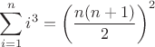 $\displaystyle \sum\limits_{i=1}^{n}i^3=\left (\frac{n(n+1)}{2}\right )^2$