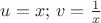 $u=x; \, v=\frac1x$