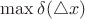$\max\delta(\triangle x)$