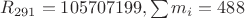 $R_{291}=105707199, \sum m_i=488$