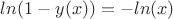 $ln(1-y(x))=-ln(x)$