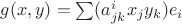 $g(x, y)= \sum (a^i_{jk} x_{j} y_{k})e_{i} $