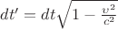 $dt'=dt\sqrt{1-\frac{\upsilon^2}{c^2}}$