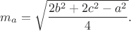 $$m_a=\sqrt{\frac{2b^2+2c^2-a^2}{4}}.$$