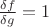 $\frac{\delta f}{\delta g} = 1$