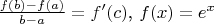 $\frac{f(b)-f(a)}{b-a}=f'(c)$, $f(x)=e^x$