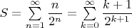 $S=\sum \limits_{n=1}^{\infty}\dfrac{n}{2^n}=\sum \limits_{k=0}^{\infty}\dfrac{k+1}{2^{k+1}}$