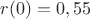 $r (0)=0,55$