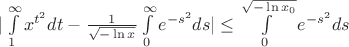 $| \int \limits_{1}^{\infty} {x^{t^2} dt} - \frac{1}{\sqrt{-\ln{x}}} \int \limits_{0}^{\infty} {e^{-s^2} ds} | \le \int \limits_{0}^{\sqrt{-\ln{x_0}}} {e^{-s^2} ds}$