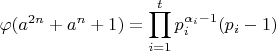 $$
\varphi(a^{2n}+a^n+1)=\prod_{i=1}^tp_i^{\alpha_i-1}(p_i-1)
$$