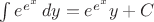 $\int e^{e^x}\,dy= e^{e^x}y+C$