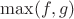 $\max (f,g)$