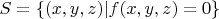 $S=\{(x,y,z)| f(x,y,z)=0 \}$