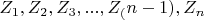 $ Z_1,    Z_2,    Z_3,...,Z_(n-1),    Z_n  $