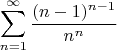 $$\sum_{n=1}^{\infty} \frac{(n-1)^{n-1}}{n^n}$$