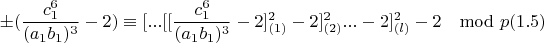 $$\pm(\frac{c_1^6}{(a_1b_1)^3}-2)\equiv [...[[\frac{c_1^6}{(a_1b_1)^3}-2]^2_{(1)}-2]^2_{(2)}...-2]^2_{(l)}-2\mod p (1.5)$$