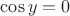 $\cos y = 0$