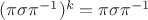 $(\pi\sigma\pi^{-1})^k=\pi\sigma\pi^{-1}$