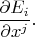 $\dfrac{\partial E_i}{\partial x^j}.$