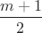 $\dfrac{m+1}{2}$