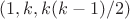 $(1, k, k(k-1)/2)$