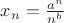 $x_n=\frac{a^n}{n^b}$