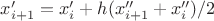 $x'_{i+1}=x'_{i}+h(x''_{i+1}+x''_{i})/2$