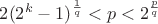 $2(2^k-1)^{\frac{1}{q}}<p<2^{\frac{p}{q}}$