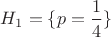 $H_1=\{p=\dfrac{1}{4}\}$