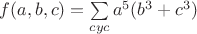 $f(a,b,c)=\sum\limits_{\mathop{cyc}}a^5(b^3+c^3)$