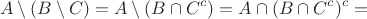 $$
A\setminus(B\setminus C)=A\setminus(B\cap C^c)=A\cap(B\cap C^c)^c=
$$