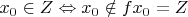$x_0\in Z\Leftrightarrow x_0\notin fx_0=Z$
