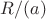 $R/(a)$