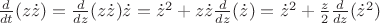 $\frac{d}{dt}(z \dot z)=\frac{d}{dz}(z \dot z) \dot z=\dot z^2+z \dot z \frac{d}{dz}(\dot z) =\dot z^2+\frac{z}{2} \frac{d}{dz}(\dot z^2)$