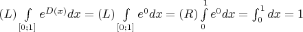$(L)\int\limits_{[0;1]}e^{D(x)}dx=(L)\int\limits_{[0;1]}e^0dx=(R)\int\limits_0^1e^0dx=\int_0^1 dx=1$