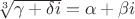 $\sqrt[3]{\gamma+\delta i}=\alpha+\beta i$