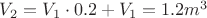$V_2 = V_1\cdot 0.2 +V_1= 1.2 m^3$