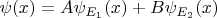 $\psi(x) = A\psi_{E_1}(x) + B\psi_{E_2}(x)$