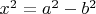$x^2=a^2-b^2$