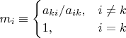$m_i\equiv\begin{cases}a_{ki}/a_{ik},&\text{$i\neq k$}\\
1,&\text{$i=k$}\end{cases}$