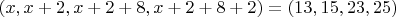 $(x,x+2,x+2+8,x+2+8+2)=(13,15,23,25)$