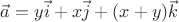 $\vec{a}=y\vec{i}+x\vec{j}+(x+y)\vec{k}$