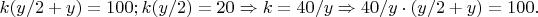 $k(y/2+y)=100;
k(y/2)=20 \Rightarrow k=40/y \Rightarrow 40/y\cdot(y/2+y)=100.$