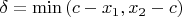 $\delta=\min\left(c-x_1,x_2-c\right)$