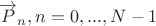 $\overrightarrow{P}_n,n=0,...,N-1$ $\overrightarrow{P}_n,n=0,...,N-1$
