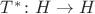$T^*\colon H\to H$