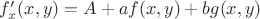 $f'_x(x,y)=A+af(x,y)+bg(x,y)$